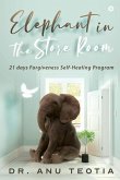 Elephant in the Store Room: 21 days Forgiveness Self-Healing Program