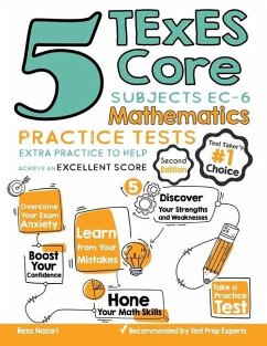 5 TExES Core Subjects EC-6 Mathematics Practice Tests: Extra Practice to Help Achieve an Excellent Score - Nazari, Reza