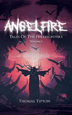 Angelfire: Tales of the Hellfighters Volume I - Tipton, Thomas