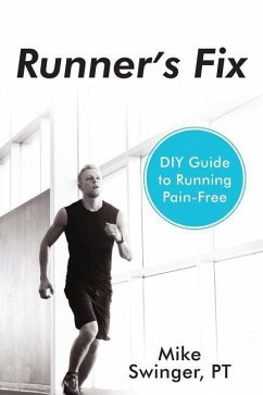 Runner's Fix: DIY Guide to Running Pain-Free - Swinger, Mike