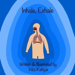 Inhale, Exhale: Respiratory System for Kids - Katiyar, Irika