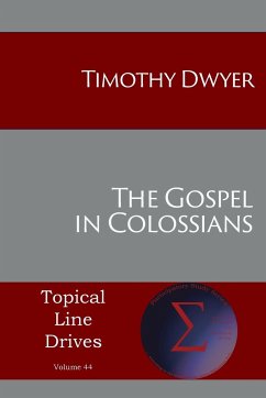 The Gospel in Colossians - Timothy, Dwyer