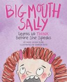 Big Mouth Sally Learns to Think Before She Speaks