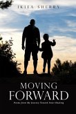 Moving Forward: Poems from My Journey Toward Inner Healing