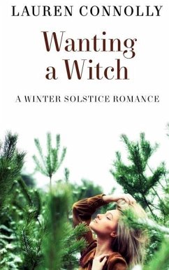 Wanting a Witch: A Winter Solstice Romance - Connolly, Lauren