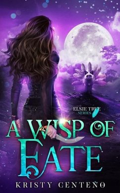 A Wisp of Fate: Elsie True Series #1 - Centeno, Kristy