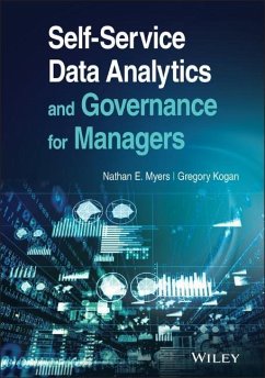 Self-Service Data Analytics and Governance for Managers - Myers, Nathan E. (Long Island University); Kogan, Gregory