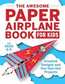 The Awesome Paper Airplane Book for Kids