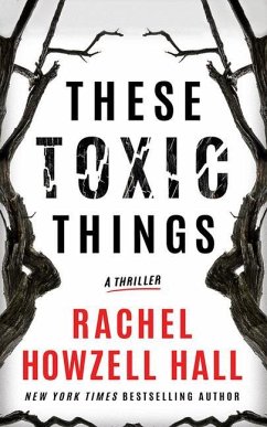 These Toxic Things: A Thriller - Howzell Hall, Rachel