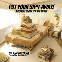 Put Your Sh*t Away! - Dallara, Kim