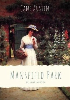 Mansfield Park: Taken from the poverty of her parents' home in Portsmouth, Fanny Price is brought up with her rich cousins at Mansfiel - Austen, Jane