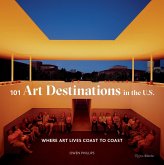 101 Art Destinations in the U.S: Where Art Lives Coast to Coast