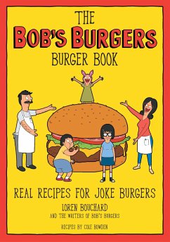 The Bob's Burgers Burger Book - Bouchard, Loren; The Writers of Bob's Burgers