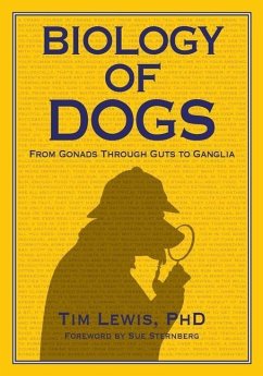 Biology of Dogs From Gonads Through Guts to Ganglia - Lewis, Tim