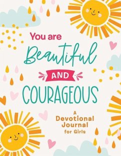 You Are Beautiful and Courageous: A Devotional Journal for Girls - Compiled By Barbour Staff