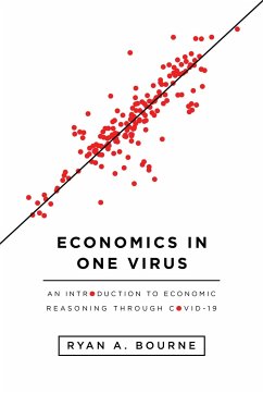 Economics in One Virus: An Introduction to Economic Reasoning Through Covid-19 - Bourne, Ryan A.