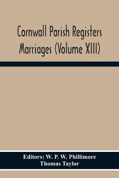 Cornwall Parish Registers Marriages (Volume Xiii) - Taylor, Thomas