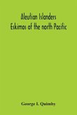 Aleutian Islanders; Eskimos Of The North Pacific