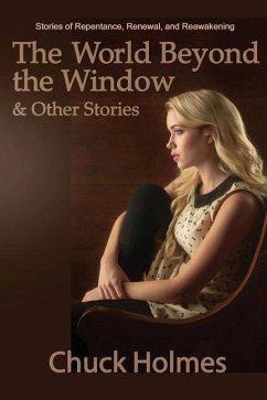 The World Beyond the Window & Other Stories - Holmes, Chuck
