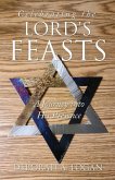 Celebrating the Lord's Feasts: A Journey into His Presence