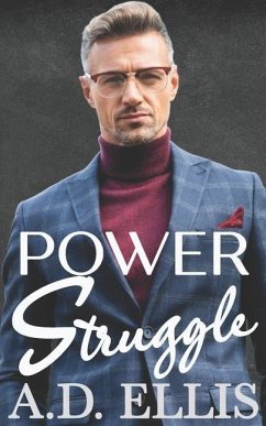 Power Struggle: A Steamy M/M Age-Gap, Forced Proximity Romance - Ellis, A. D.