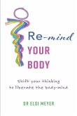Re-mind your body: Shift your thinking to liberate the body-mind