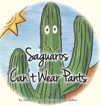 Saguaros Can't Wear Pants