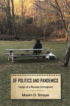 Of Politics and Pandemics: Songs of a Russian Immigrant - Shrayer, Maxim D.