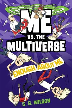 Me vs. the Multiverse: Enough about Me - Wilson, S. G.