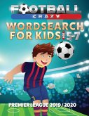 Football Crazy Wordsearch For Kids Age 5-7: Premier League 2019/2020