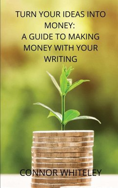 Turn Your Ideas Into Money - Whiteley, Connor