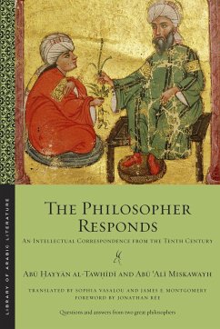 The Philosopher Responds - al-Tawhidi, Abu Hayyan; Miskawayh, Abu ?Ali