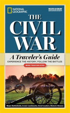 National Geographic the Civil War: A Traveler's Guide - National Geographic