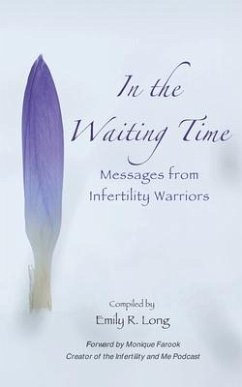 In the Waiting Time: Messages from Infertility Warriors - Long, Emily R.