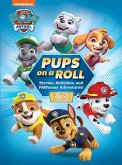 Nickelodeon Paw Patrol: Pups on a Roll Stories, Activities, and Pawsome Adventures!