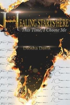 Healing Starts Here: This Time, I Choose Me - Davis, Diosha