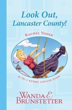 Rachel Yoder Story Collection 1--Look Out, Lancaster County! - Brunstetter, Wanda E.