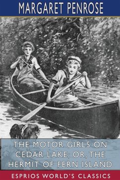 The Motor Girls on Cedar Lake; or, The Hermit of Fern Island (Esprios Classics) - Penrose, Margaret