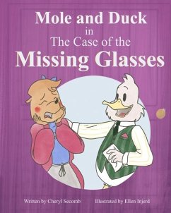 Mole and Duck in the Case of the Missing Glasses - Secomb, Cheryl
