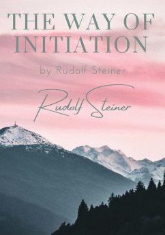 The way of initiation - Steiner, Rudolf