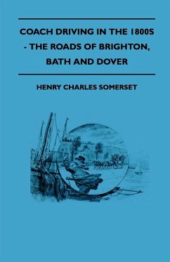 Coach Driving in the 1800s - The Roads of Brighton, Bath and Dover (eBook, ePUB) - Somerset, Henry Charles