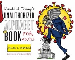 Donald J. Trump's Unauthorized Alphabet Book for Adults - Donahue, Craig J
