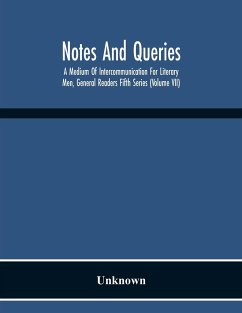 Notes And Queries; A Medium Of Intercommunication For Literary Men, General Readers Fifth Series (Volume Vii) - Unknown