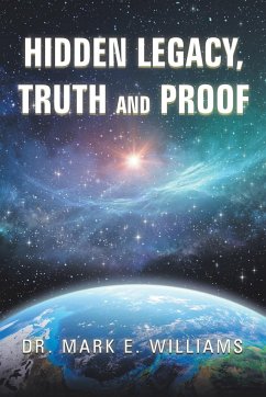 Hidden Legacy, Truth and Proof - Williams, Mark E.