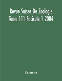 Revue Suisse De Zoologie Tome 111 Facicule 1 2004 , Annales De La Societe Zoologique Suisse Et Du Museum D'Histoire Naturelle De Geneve