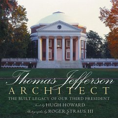 Thomas Jefferson: Architect: The Built Legacy of Our Third President - Howard, Hugh