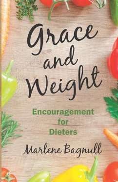 Grace and Weight: Encouragement for Dieters - Bagnull, Marlene J.