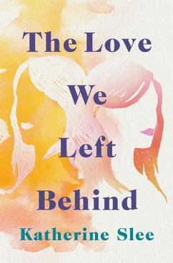 The Love We Left Behind - Slee, Katherine