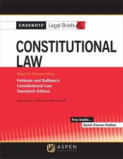 Casenote Legal Briefs for Constitutional Law Keyed to Sullivan and Feldman - Casenote Legal Briefs