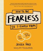 How to Be Fearless: In 7 Simple Steps